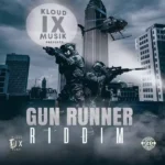 Gun Runner Riddim – Kloud Ix Musik