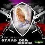 Gyaad Dem Riddim – Payday Music