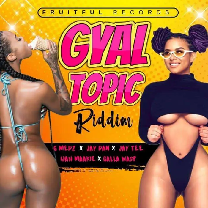 gyal topic riddim - fruitful records