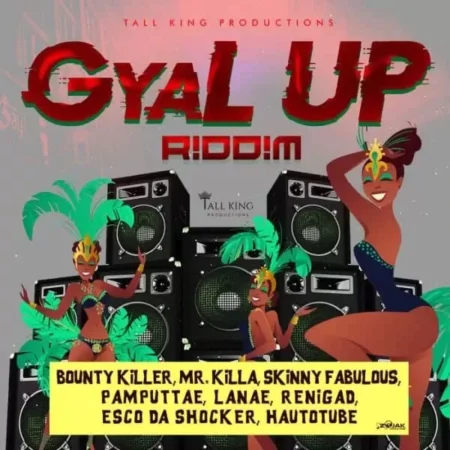 Gyal Up Riddim – Tall King Productions gyal up riddim - tall king productions