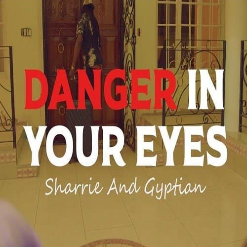 gyptian, sharrie - danger in your eyes