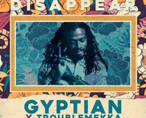 Gyptian Troublemekka Disappear