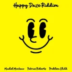 Happy Daze Riddim (2022) – Problematic Media