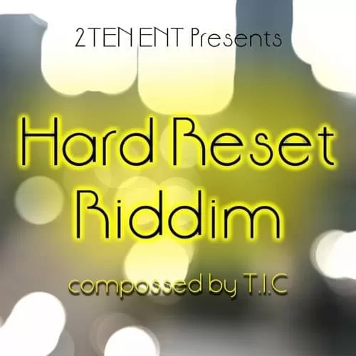 hard reset riddim - 2 ten entertainment
