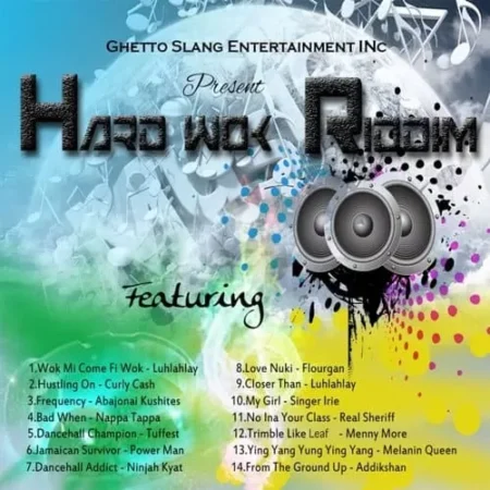 Hard Wok Riddim – Ghetto Slang Ent Hard Wok Riddim - Ghetto Slang Ent