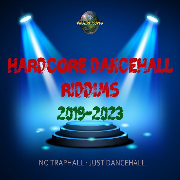 hardcore-dancehall-riddims-2023-2019