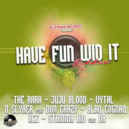 Have Fun Wid It Riddim - Buzwakk