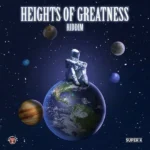 Heights Of Greatness Riddim (2023) – Problematic Media