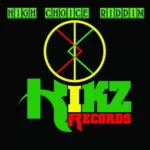High Choice Riddim – Kikz Records
