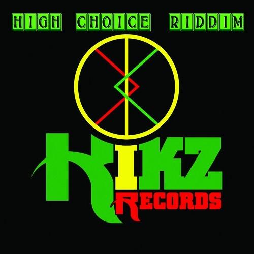 high choice riddim - kikz records