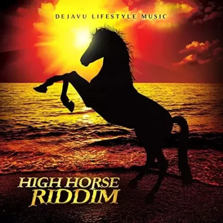 High Horse Riddim – Dejavu Lifestyle Music High Horse Riddim - Dejavu Lifestyle Music