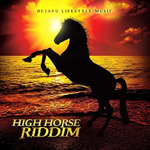 high horse riddim - dejavu lifestyle music