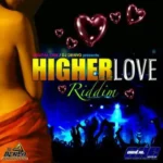 Higher Love Riddim – Digital One Production