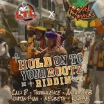 Hold On To Your Rootz Riddim – Larger Than Life Records