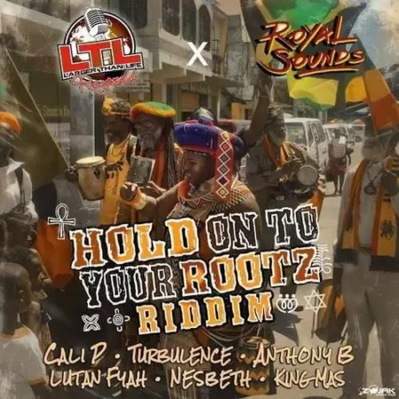 Hold On To Your Rootz Riddim - Larger Than Life Records