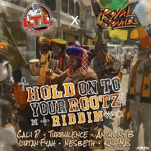hold on to your rootz riddim - larger than life records