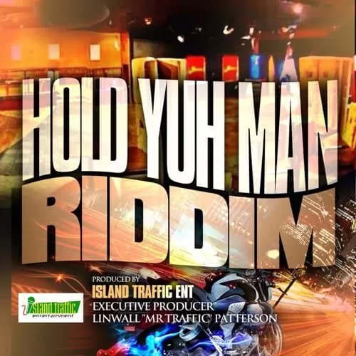 hold yuh man riddim - island traffic entertainment
