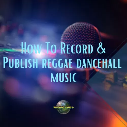 how-to-record-publish-reggae-dancehall-music