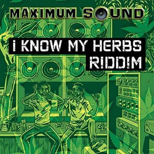 i know my herbs riddim – maximum sound