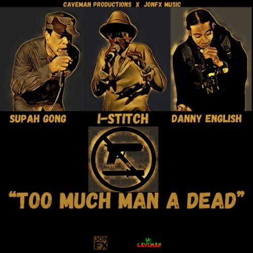 i-stitch-ft-danny-english-supah-gong-too-much-man-a-dead