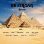 Be Strong Riddim – Ewafyah