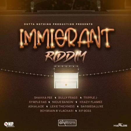 immigrant riddim - outta nothing production