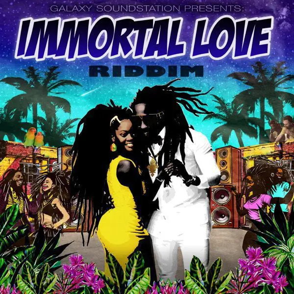 immortal love riddim - galaxy soundstation