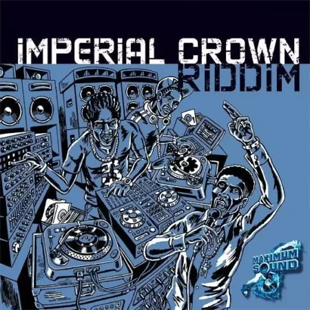 Imperial Crown Riddim – Maximum Sound Imperial Crown Riddim - Maximum Sound