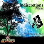 Indiscretions Riddim – Juke Boxx Productions