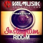 Instagram Riddim – Valmusik