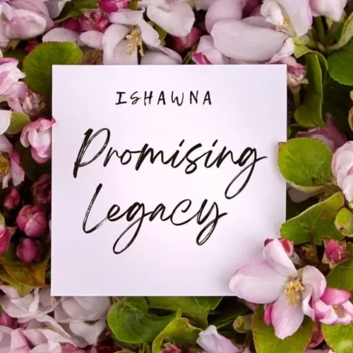 ishawna - promising legacy