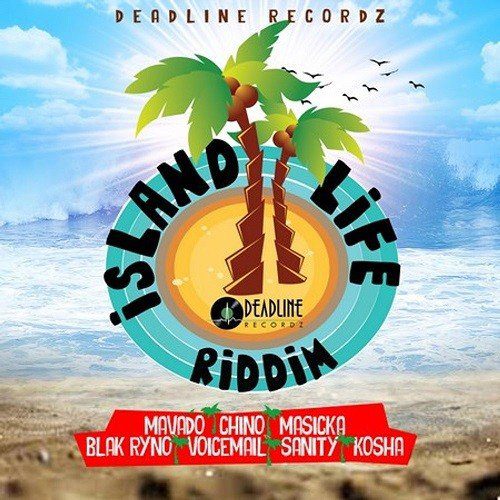 island life riddim - deadline recordz