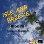 Isle And Breeze Riddim – Serenity