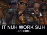 It Nuh Work Suh Riddim (2009) – Affluent Records