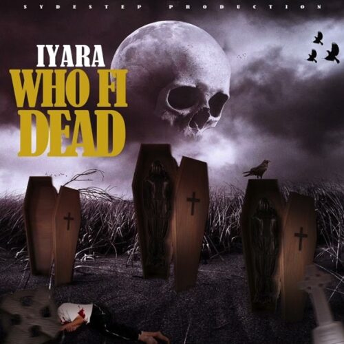 iyara - who fi dead