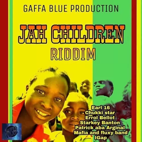 jah children riddim - gaffa blue production