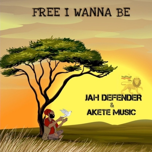 jah defender ft. akete music - free i wanna be