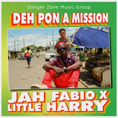 jah fabio ft. little harry - deh pon a mission