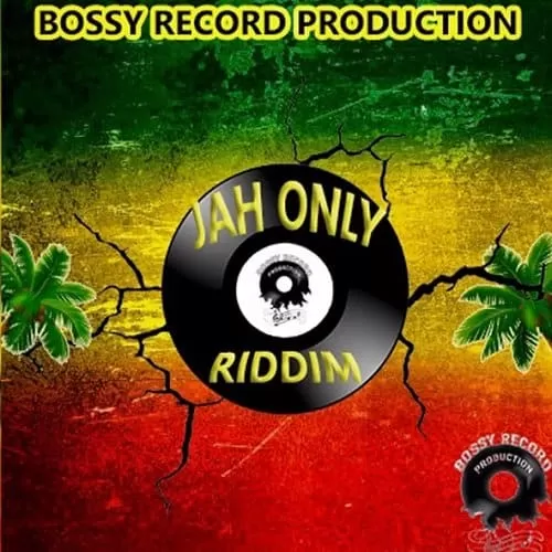 jah only riddim - bossy record production