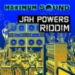 Jah Powers Riddim – Maximum Sound
