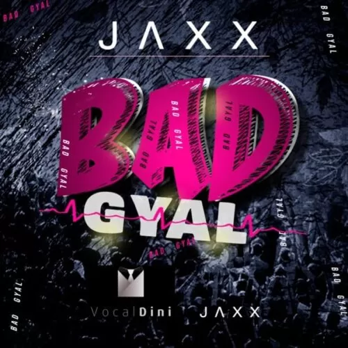 jaxx - bad gyal