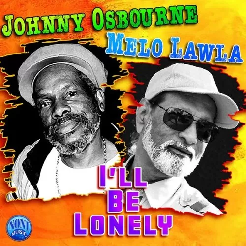johnny osbourne ft. melo lawla - i'll be lonely