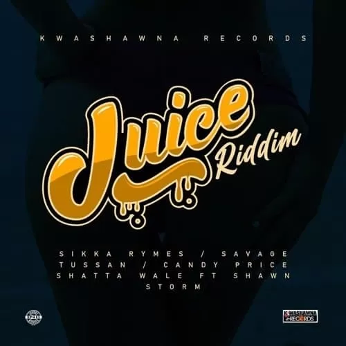 juice riddim - kwashawna records