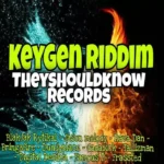 Keygen Riddim – They Should Know Records