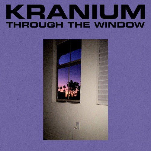 Kranium Through The Window