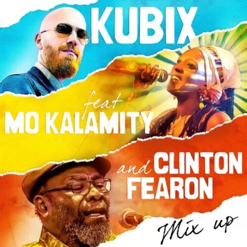 kubix ft. mo'kalamity & clinton fearon - mix up