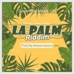 La Palm Riddim – Dreambig Music Gh