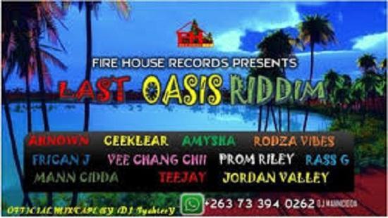 last oasis riddim (zim-dancehall) - fire house records | @dj fyahteey zimbabwe
