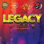 Legacy Riddim (2021) – Gamblaz Productions