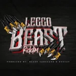 Leggo Beast Riddim – Blas Vanguard and Keshav
